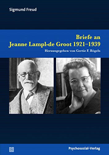 Briefe an Jeanne Lampl-de Groot 1921–1939: Herausgegeben von Gertie F. Bögels (Bibliothek der Psychoanalyse)